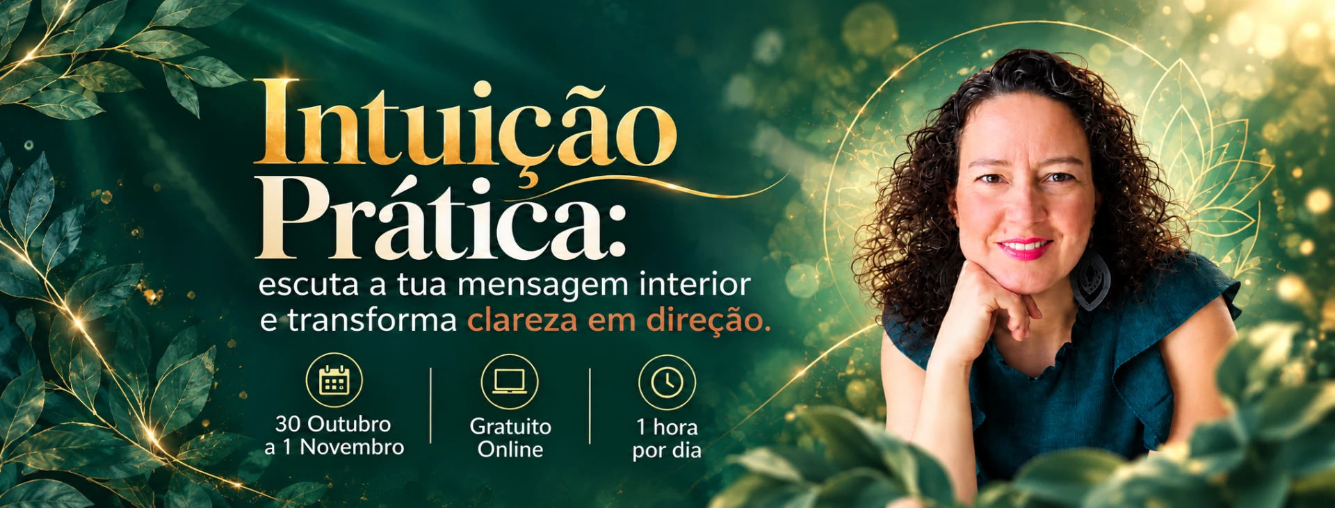 Intuição Prática com Raquel Gonçalves: escuta a tua mensagem interior e transforma clareza em direção. 30 de outubro a 1 de novembro. Gratuito, online, uma hora por dia.